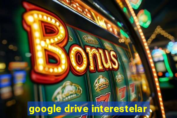 google drive interestelar